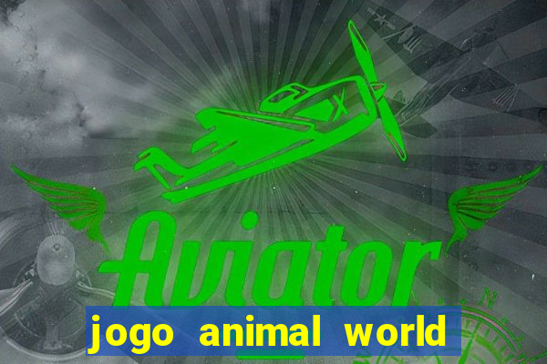 jogo animal world paga mesmo