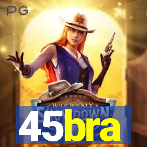 45bra