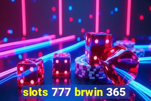 slots 777 brwin 365