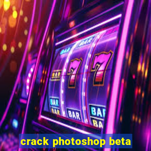 crack photoshop beta