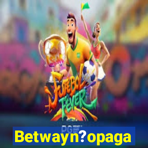 Betwayn?opaga