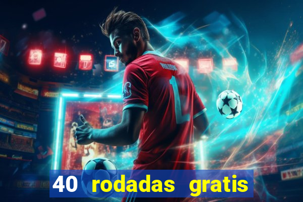 40 rodadas gratis jon bet