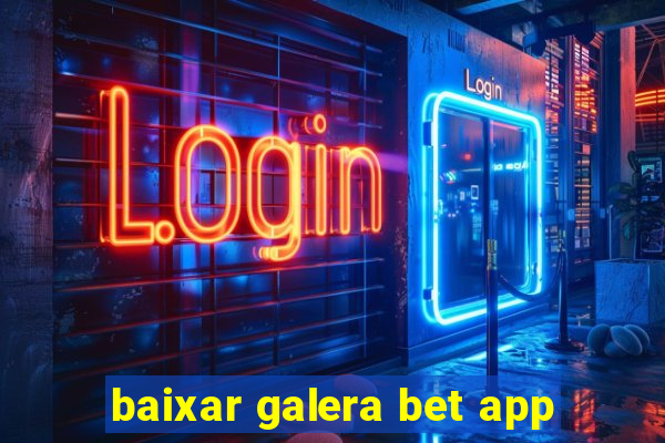 baixar galera bet app