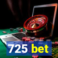 725 bet