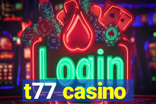 t77 casino