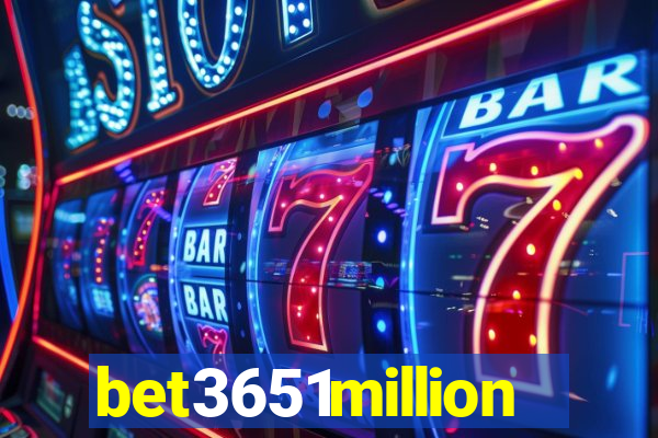 bet3651million