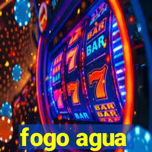 fogo agua