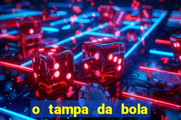 o tampa da bola ao vivo