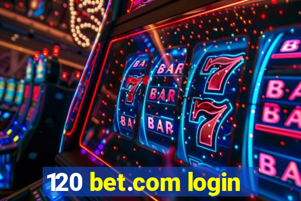 120 bet.com login