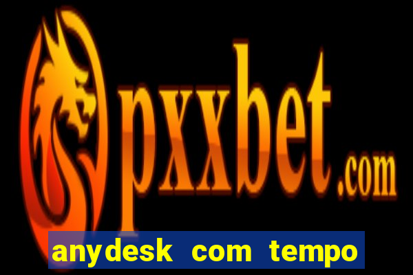 anydesk com tempo de uso