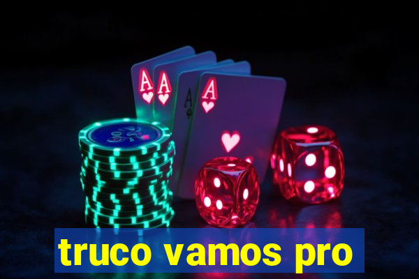 truco vamos pro