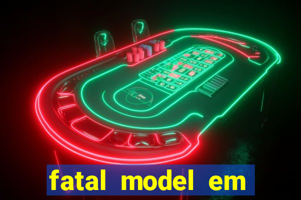 fatal model em eunapolis bahia