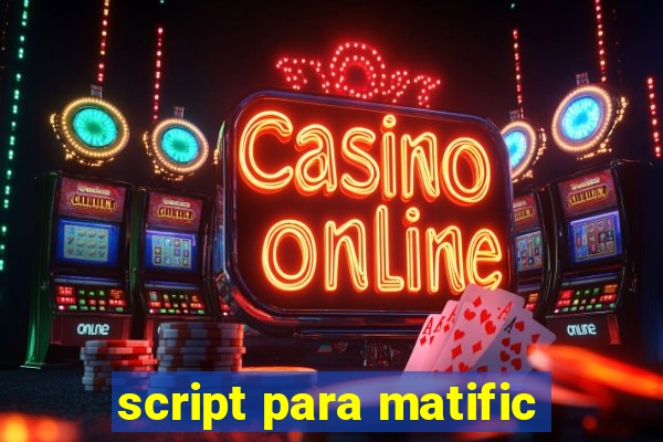 script para matific