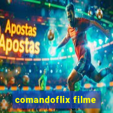 comandoflix filme