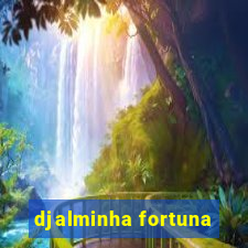 djalminha fortuna