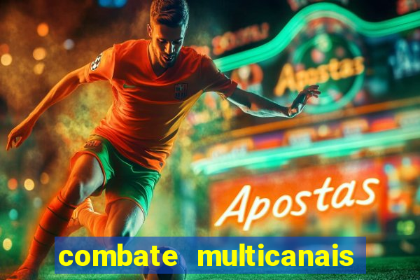 combate multicanais ao vivo