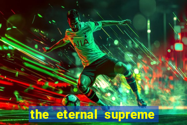 the eternal supreme pt br