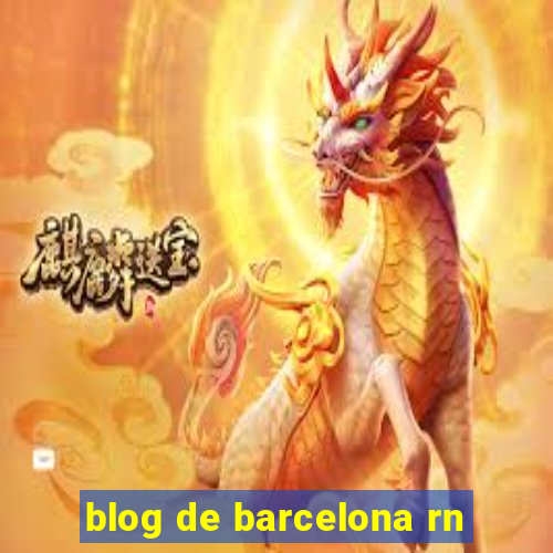 blog de barcelona rn