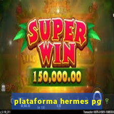 plataforma hermes pg