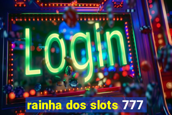 rainha dos slots 777