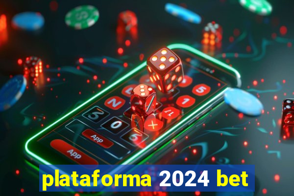 plataforma 2024 bet