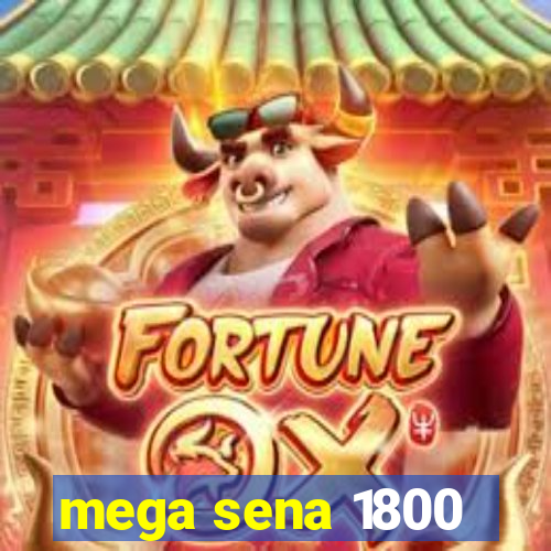 mega sena 1800