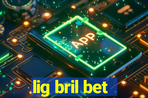 lig bril bet