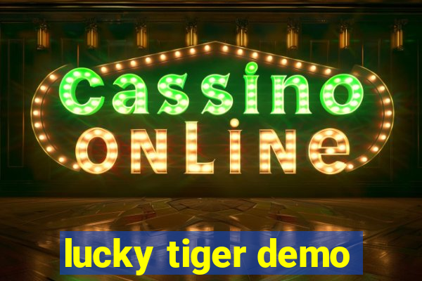 lucky tiger demo