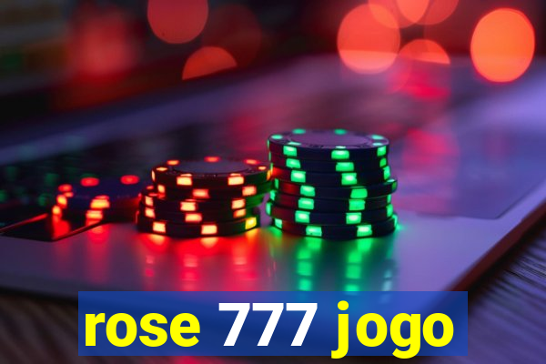 rose 777 jogo