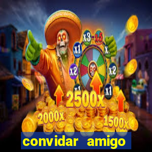 convidar amigo estrela bet