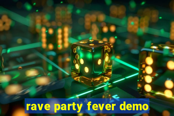 rave party fever demo