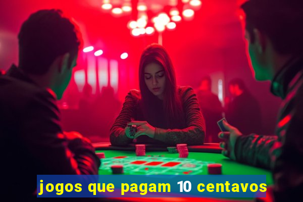 jogos que pagam 10 centavos