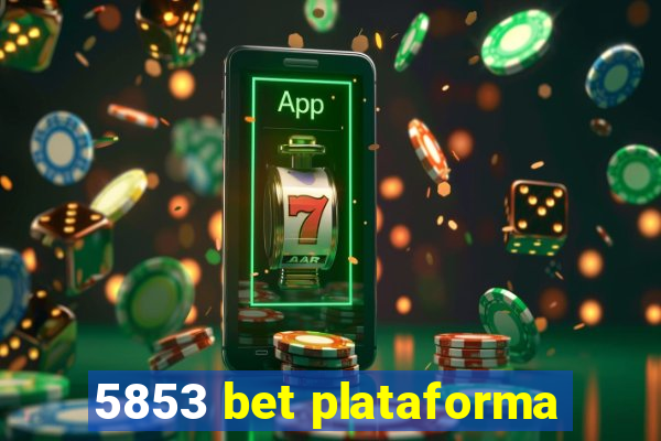 5853 bet plataforma