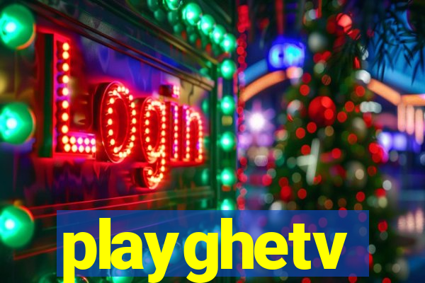 playghetv