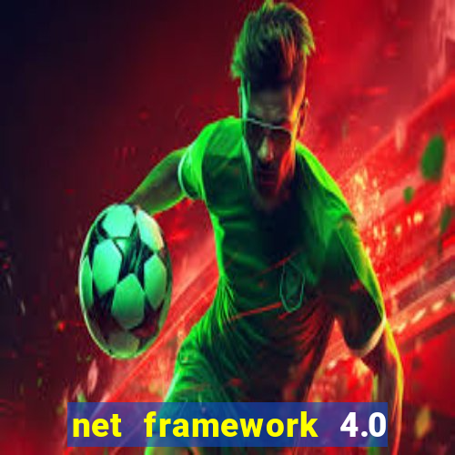 net framework 4.0 v 30319 windows 7 64 bit