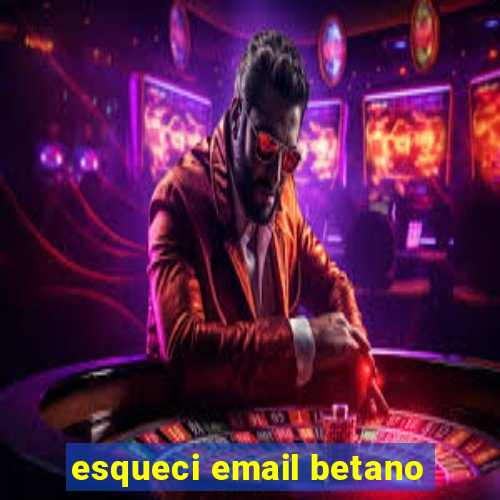 esqueci email betano