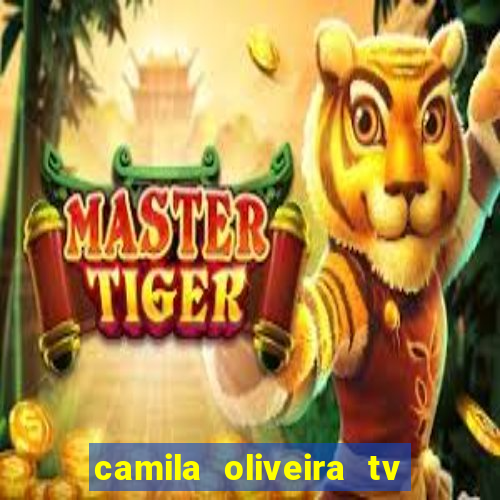 camila oliveira tv bahia idade