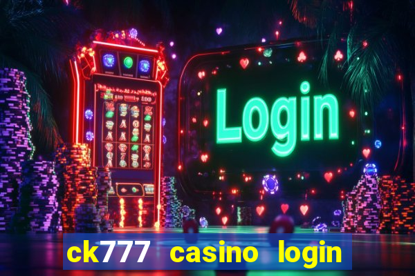 ck777 casino login register mobile