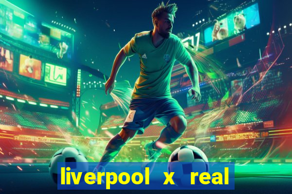 liverpool x real madrid futemax