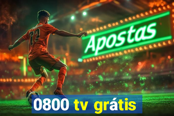 0800 tv grátis