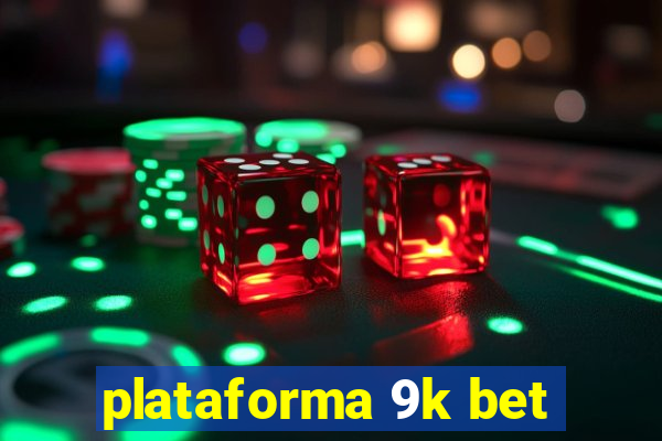 plataforma 9k bet