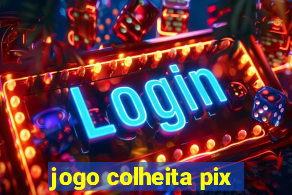 jogo colheita pix