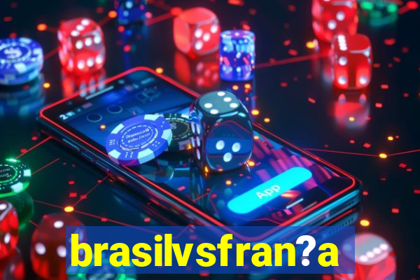 brasilvsfran?a