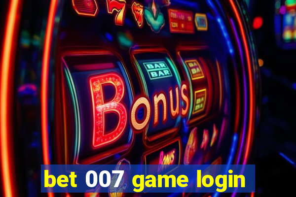 bet 007 game login