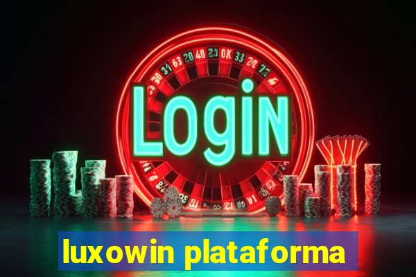 luxowin plataforma