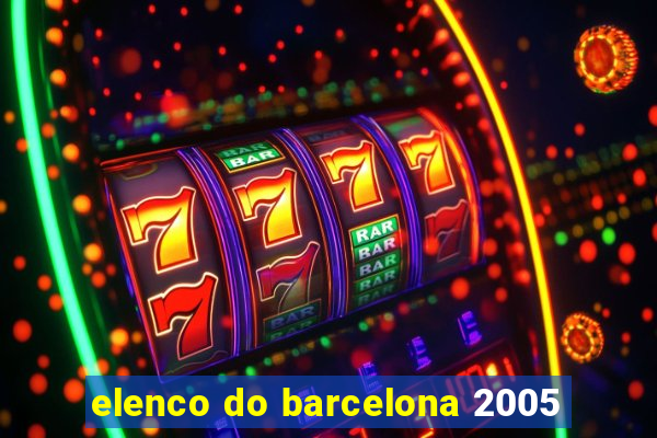 elenco do barcelona 2005