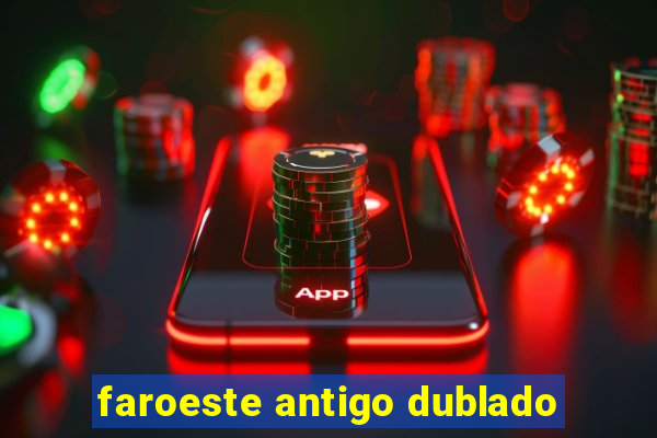 faroeste antigo dublado