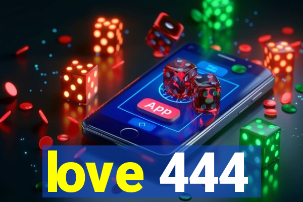 love 444