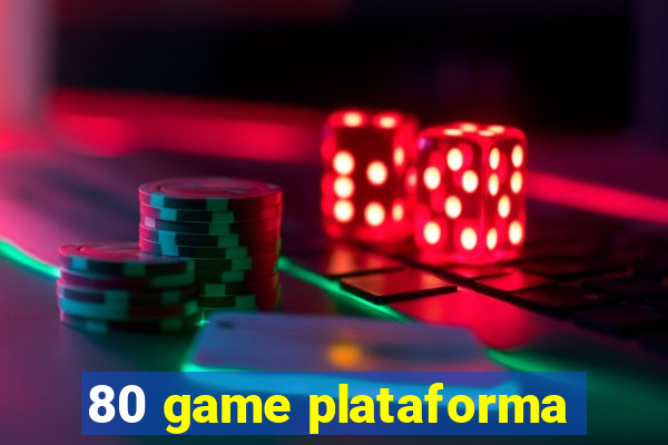 80 game plataforma