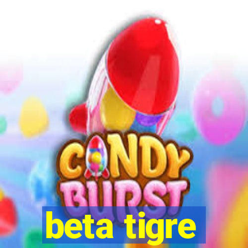 beta tigre